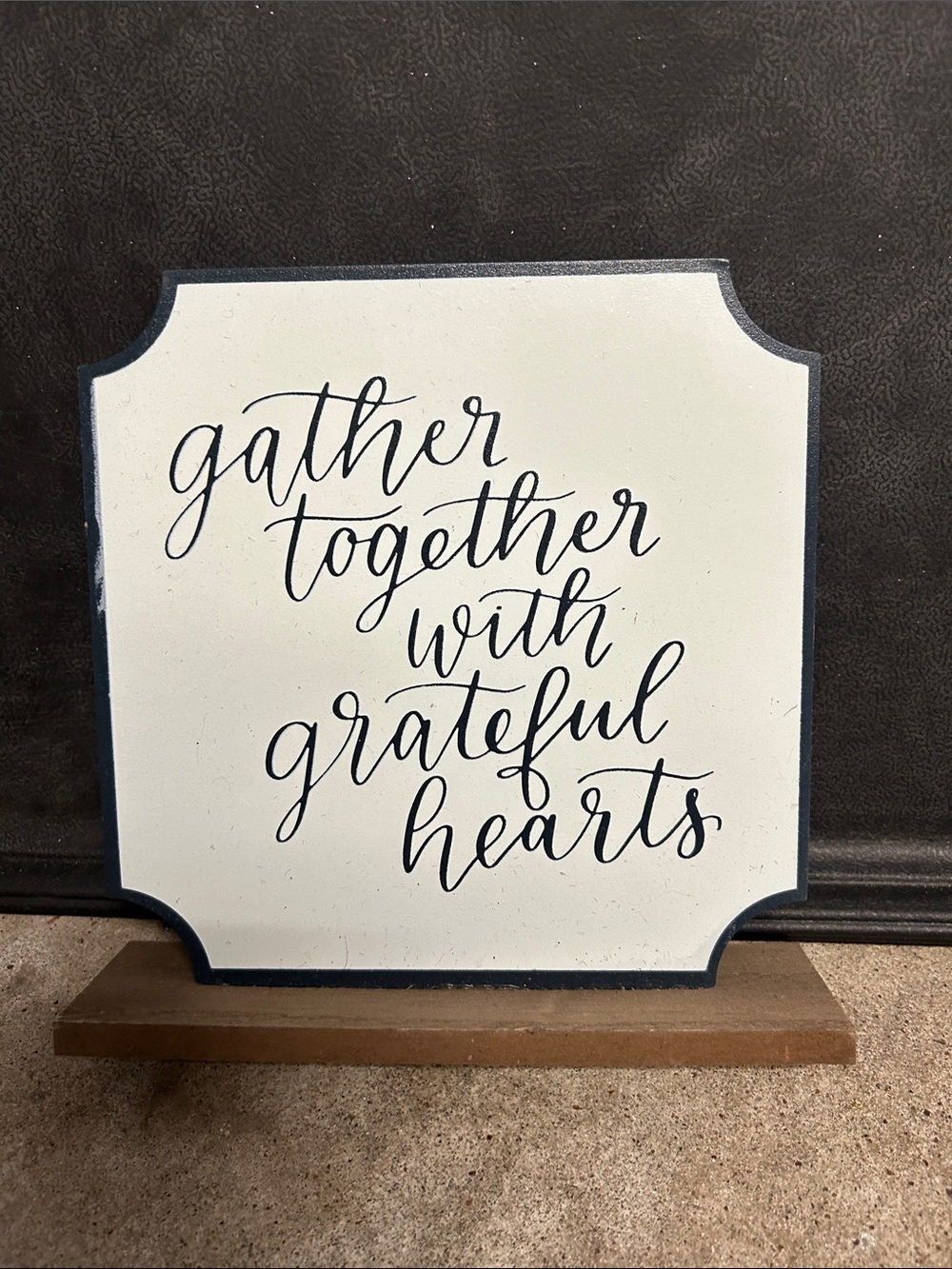 Gather Together With Grateful Hearts Sign - White and black